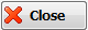 5. Close